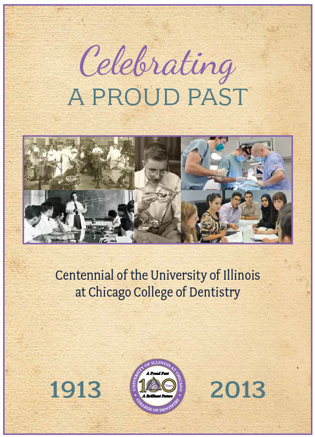 Celebrating a proud past; centennial of the university of Illinois at Chicago College of Dentistry 1913 to 2013