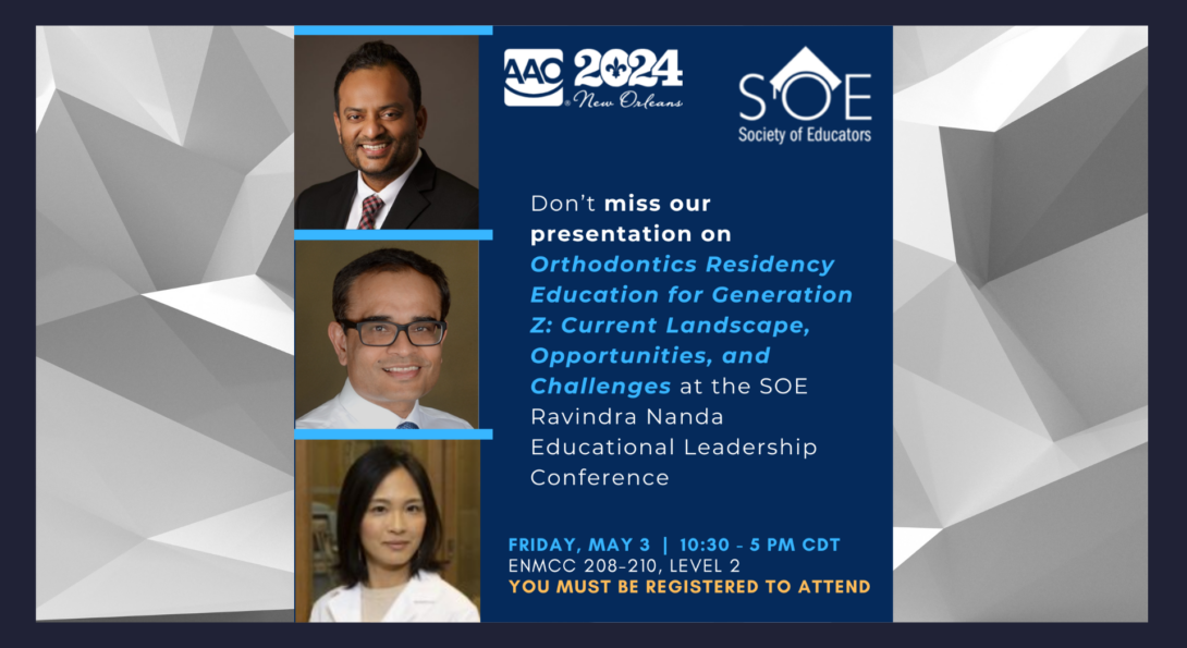 UIC Orthodontic faculty presenting at the upcoming SOE Ravindra Nanda Educational Leadership Conference on the topics of  “Orthodontics Residency Education for Generation Z: Current Landscapes, Opportunities and Challenges”